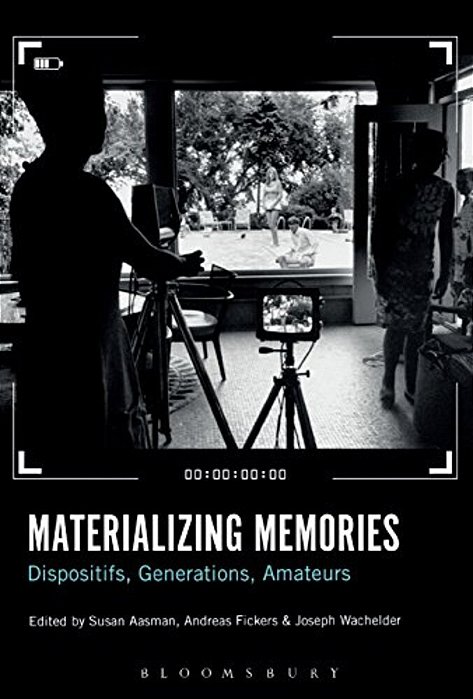 Materializing Memories: Dispositifs, Generations, Amateurs-..