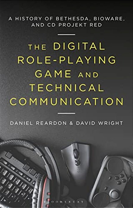 The Digital Role-Playing Game And Technical Communication: A History Of Bethesda, Bioware, And CD Projekt Red-..