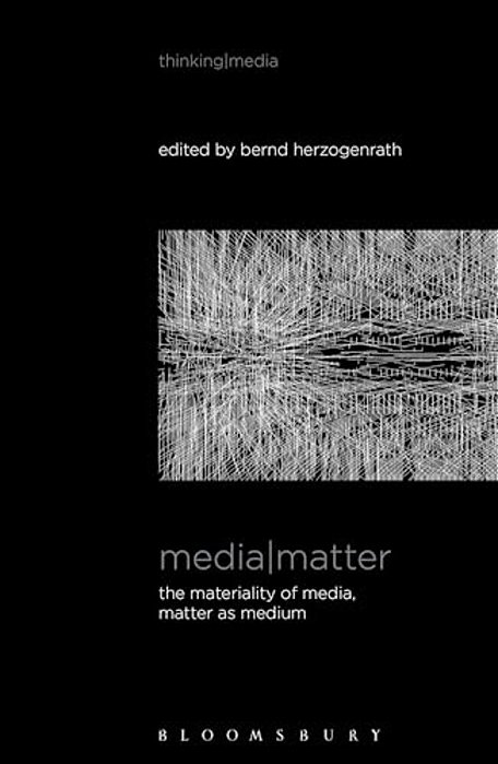 Media Matter: The Materiality Of Media, Matter As Medium-..