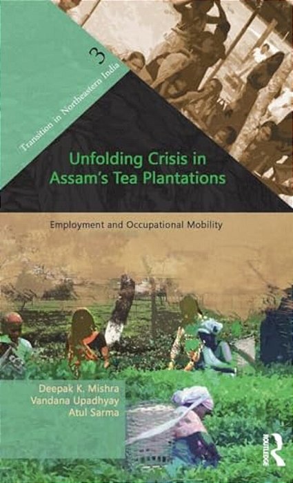 Unfolding Crisis In Assam's Tea Plantations: Employment And Occupational Mobility-..