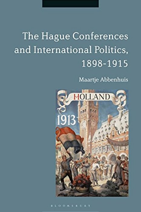 The Hague Conferences And International Politics, 1898-1915-..