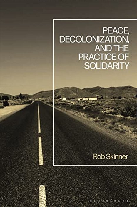 Peace, Decolonization, And The Practice Of Solidarity-..