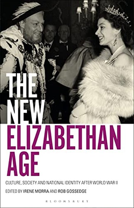 The New Elizabethan Age: Culture, Society And National Identity After World War II-..