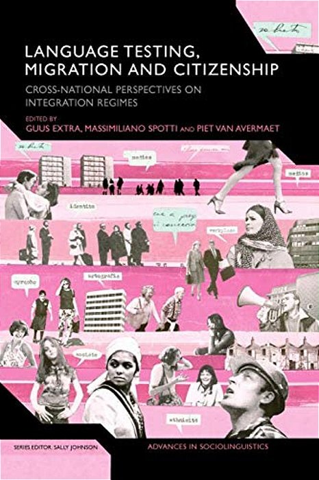 Language Testing, Migration And Citizenship: Cross-National Perspectives On Integration Regimes-..