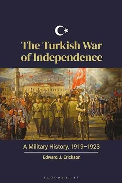 The Turkish War Of Independence: A Military History, 1919-1923-..