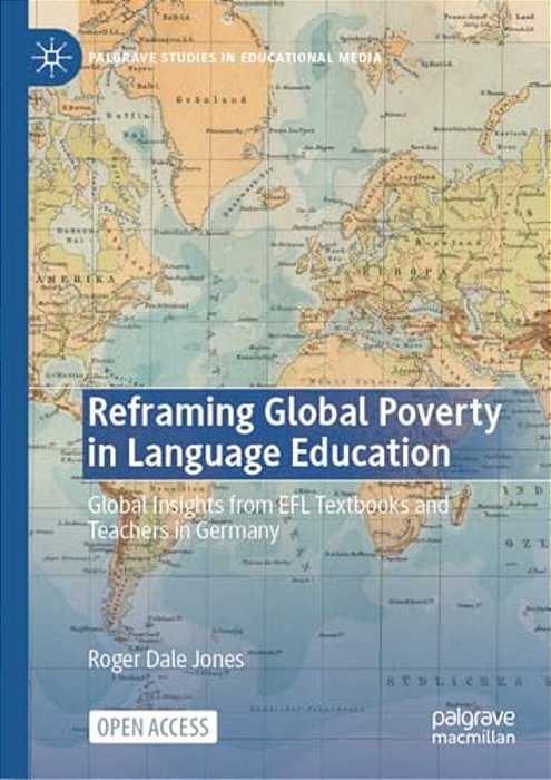 Reframing Global Poverty In Language Education: Global Insights From Efl Textbooks And Teachers In Germany-..
