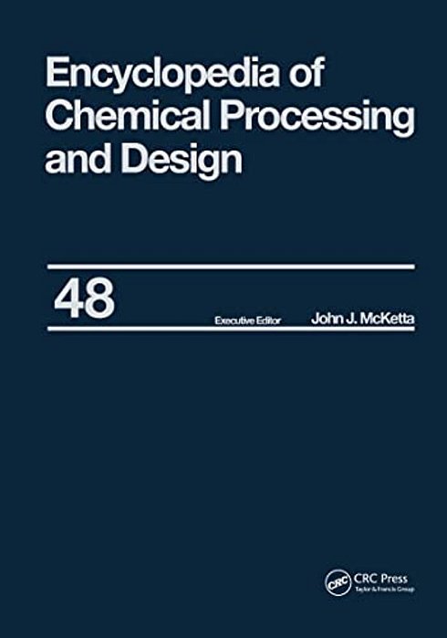Encyclopedia Of Chemical Processing And Design: Volume 48 - Residual Refining And Processing To Safety: Operating Discipline-..