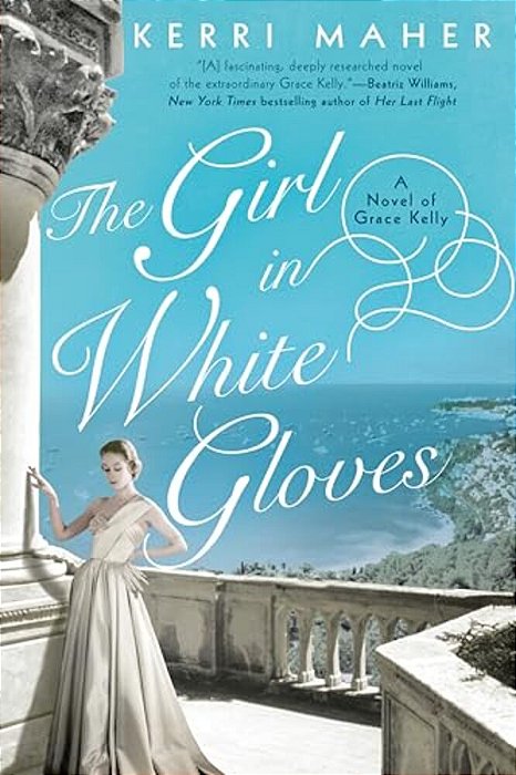 The Girl In White Gloves: A Novel Of Grace Kelly-..