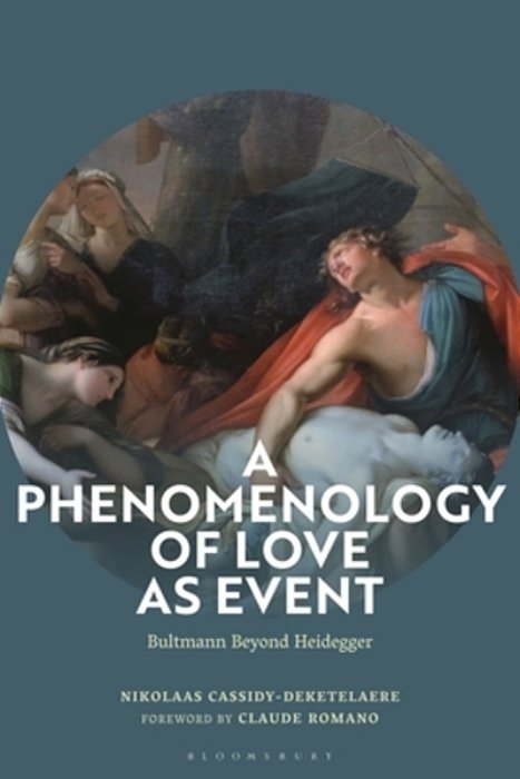 A Phenomenology Of Love As Event: Bultmann Beyond Heidegger-..