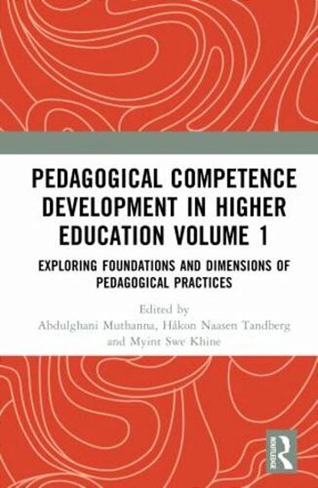 Pedagogical Competence Development In Higher Education Volume 1: Exploring Foundations And Dimensions Of Pedagogical Practices-..