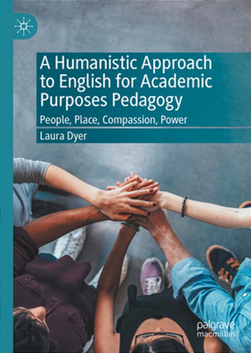 A Humanistic Approach To English For Academic Purposes Pedagogy: People, Place, Compassion, Power-..