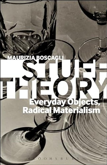 Stuff Theory: Everyday Objects, Radical Materialism-..