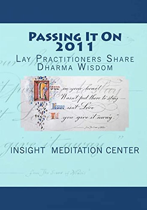 Passing It On 2011: Lay Practitioners Share Dharma Wisdom-..