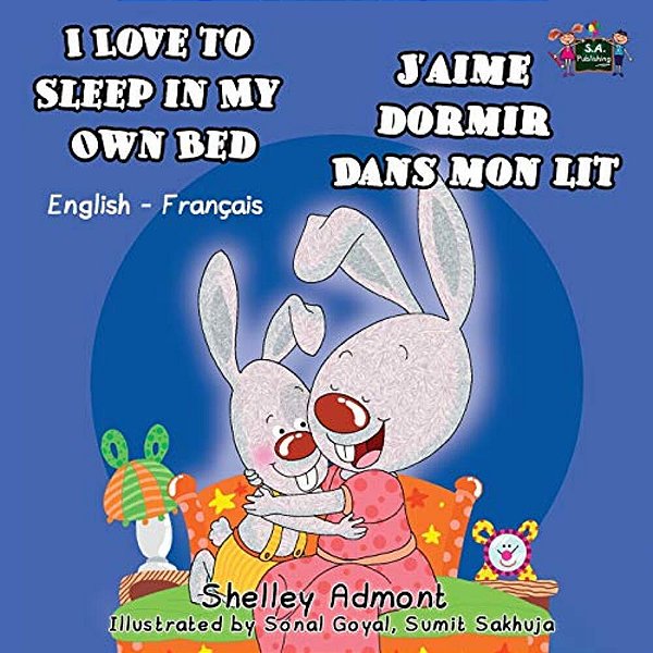 I Love To Sleep In My Own Bed J'Aime Dormir Dans Mon Lit: English French Bilingual Edition-..
