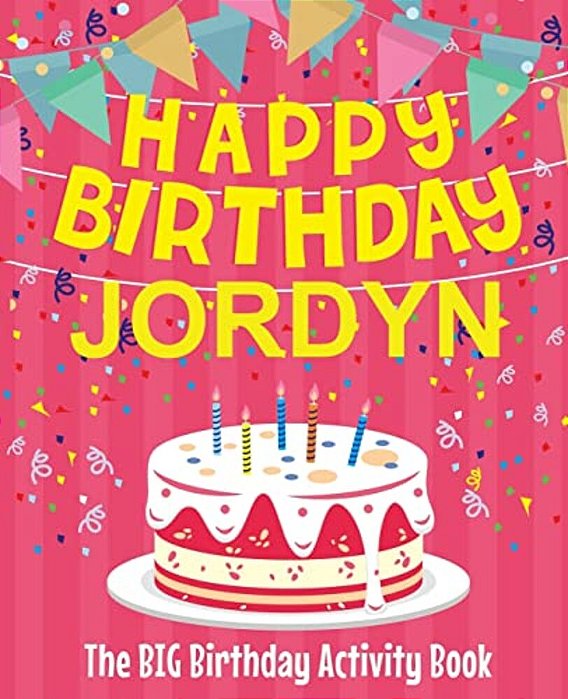 Happy Birthday Jordyn - The Big Birthday Activity Book: (Personalized Children's Activity Book)-..
