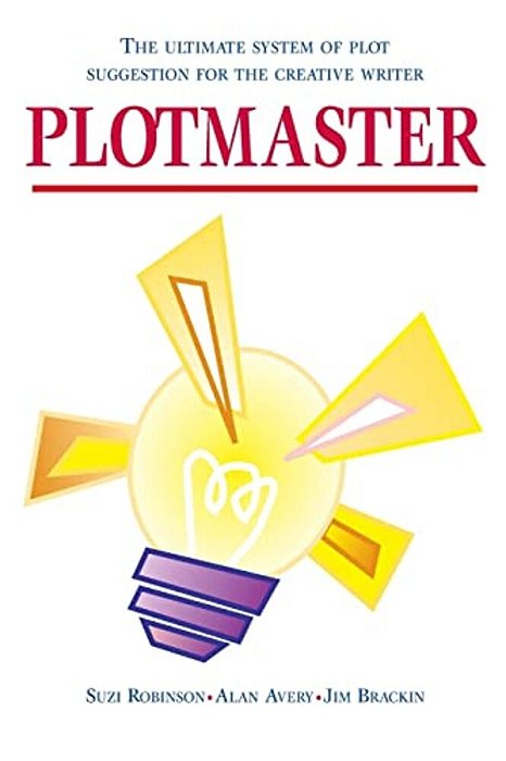 Plotmaster: A Unique System Of Plot Suggestion For The Creative Writer-..