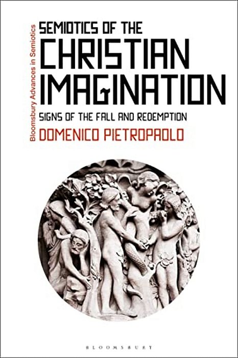 Semiotics Of The Christian Imagination: Signs Of The Fall And Redemption-..