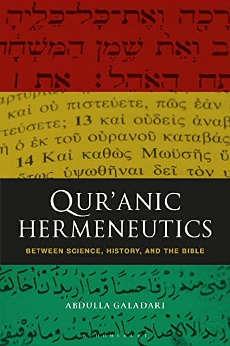 Qur'Anic Hermeneutics: Between Science, History, And The Bible-..