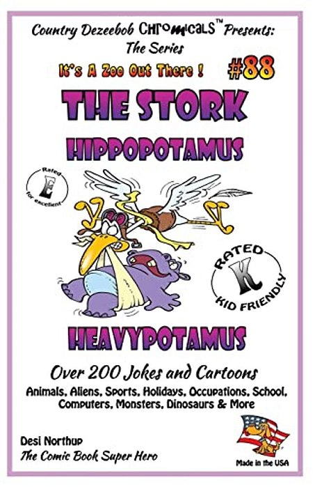 The Stork - Hippopotamus - Heavypotamus - Over 200 Jokes + Cartoons - Animals, Aliens, Sports, Holidays, Occupations, School, Computers, Monsters, Din-..