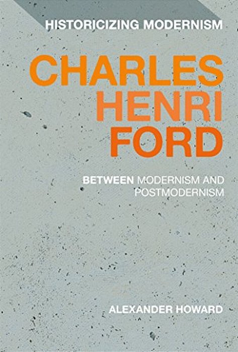 Charles Henri Ford: Between Modernism And Postmodernism-..