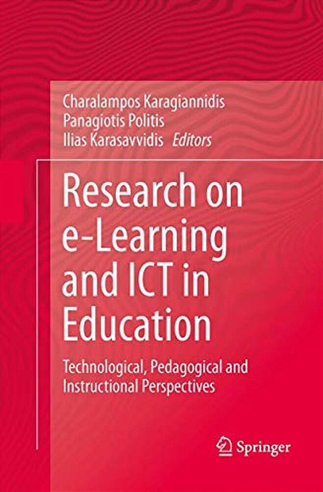 Research On E-Learning And Ict In Education: Technological, Pedagogical And Instructional Perspectives-..
