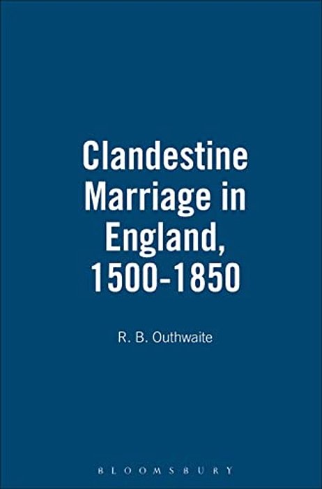 Clandestine Marriage In England, 1500-1850-..