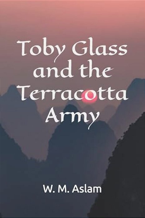 Toby Glass And The Terracotta Army-..