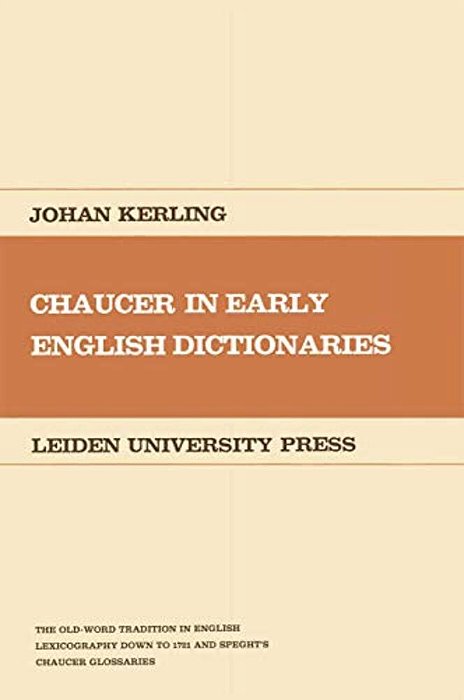 Chaucer In Early English Dictionaries: The Old-World Tradition In English Lexicography-..