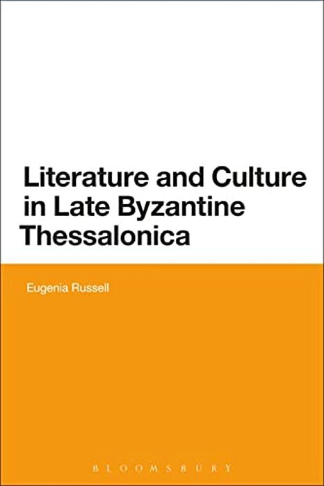 Literature And Culture In Late Byzantine Thessalonica-..