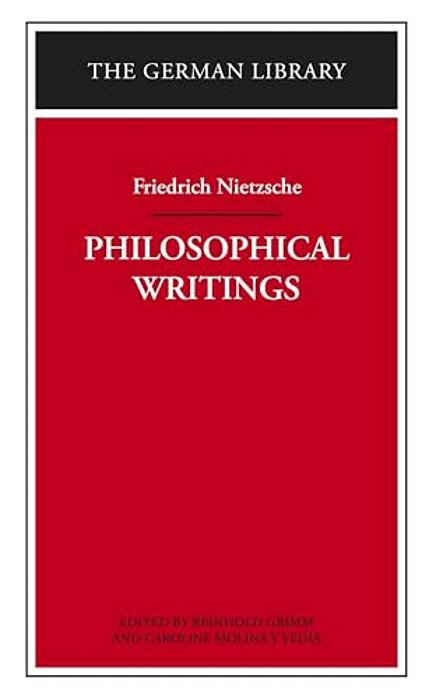 Philosophical Writings: Friedrich Nietzsche-..