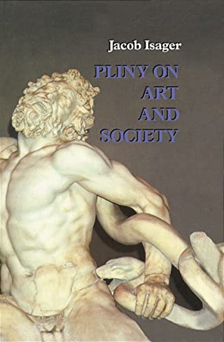 Pliny On Art And Society: The Elder Pliny's Chapters On The History Of Art-..