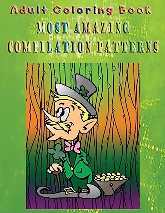 Adult Coloring Book Most Amazing Compilation Patterns: Mandala Coloring Book-..