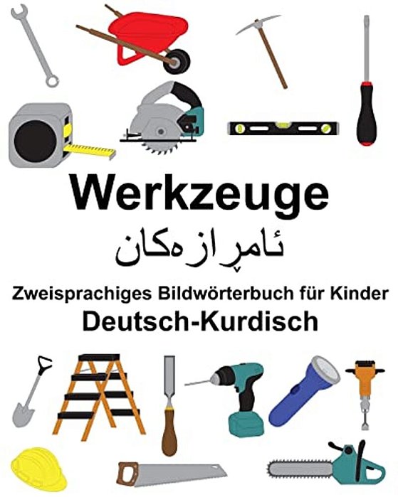 Deutsch-Kurdisch Werkzeuge Zweisprachiges Bildwörterbuch Für Kinder-..