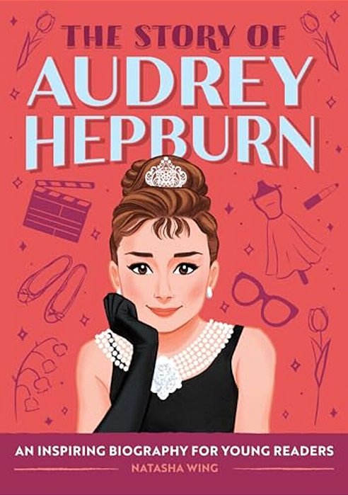 The Story Of Audrey Hepburn: An Inspiring Biography For Young Readers-..