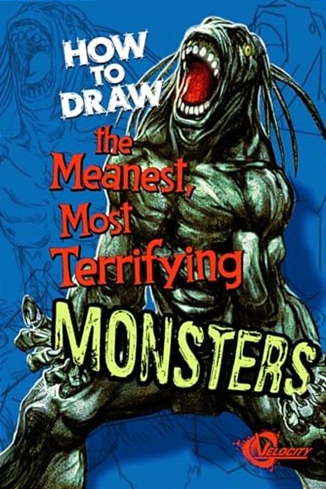 How To Draw The Meanest, Most Terrifying Monsters-..