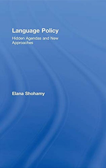 Language Policy: Hidden Agendas And New Approaches-..