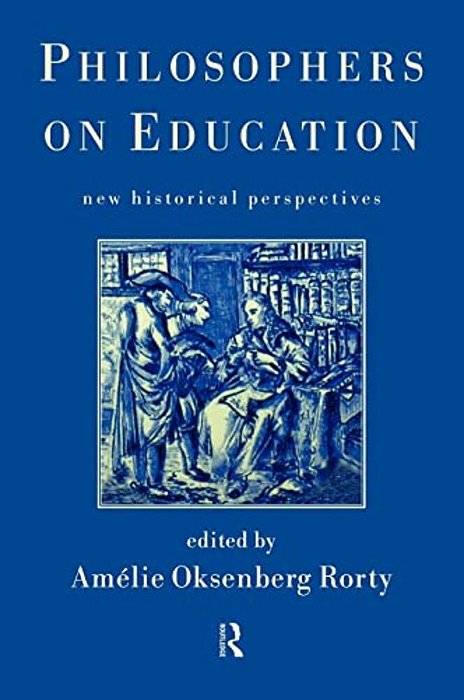 Philosophers On Education: New Historical Perspectives-..
