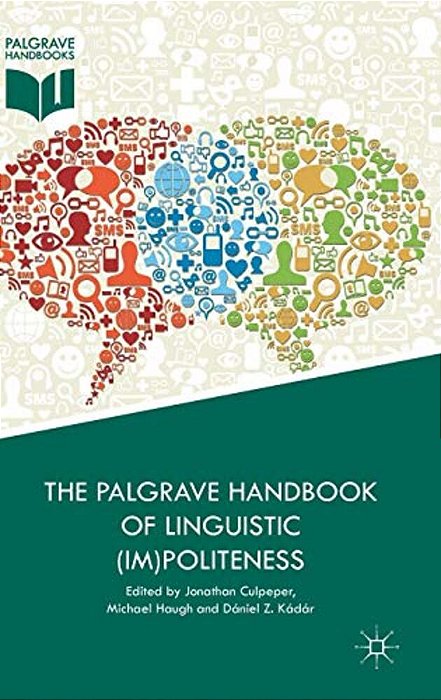The Palgrave Handbook Of Linguistic (Im)politeness-..