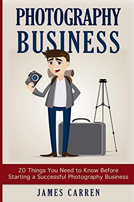 Photography Business: 20 Things You Need To Know Before Starting A Successful Photography Business-..