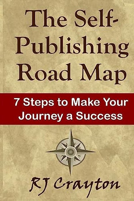 The Self-Publishing Road Map: Seven Steps To Make Your Journey A Success-..