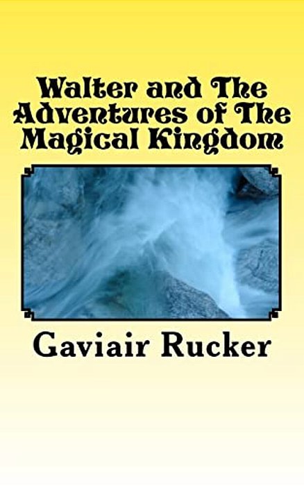 Walter And The Adventures Of The Magical Kingdom-..