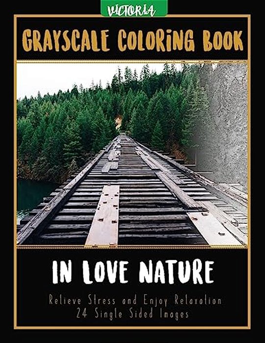 In Love Nature: Landscapes Grayscale Coloring Book Relieve Stress And Enjoy Relaxation 24 Single Sided Images-..