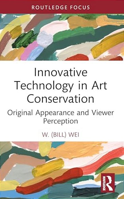 Innovative Technology In Art Conservation: Original Appearance And Viewer Perception-..