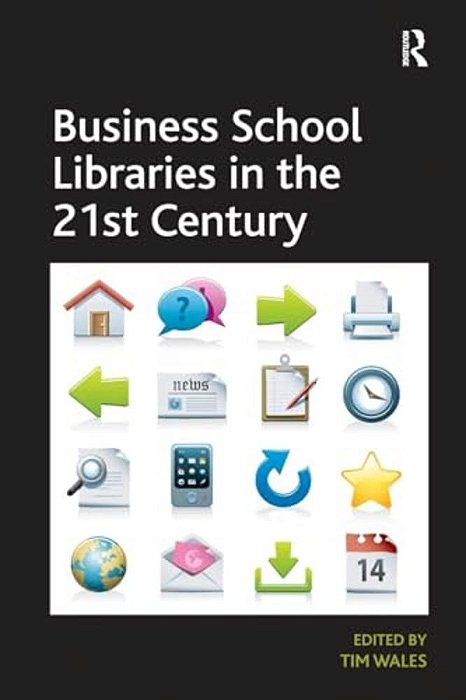Business School Libraries In The 21St Century-..