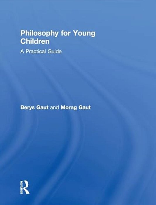 Philosophy For Young Children: A Practical Guide-..