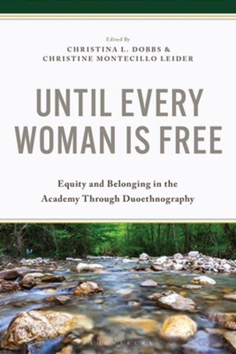 Until Every Woman Is Free: Equity And Belonging In The Academy Through Duoethnography-..