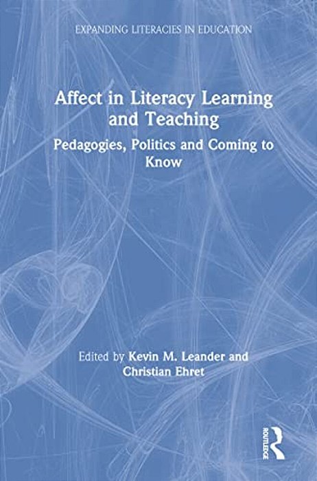 Affect In Literacy Learning And Teaching: Pedagogies, Politics And Coming To Know-..