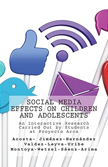 Social Media Effects On Children And Adolescents: An Interactive Research Carried Out By Students At Proyecto Arca-..