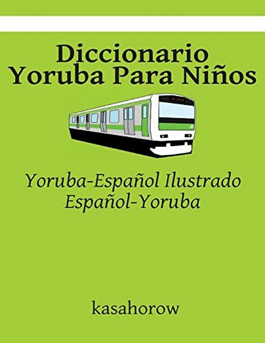 Diccionario Yoruba Para Niños: Yoruba-Español Ilustrado, Español-Yoruba-..