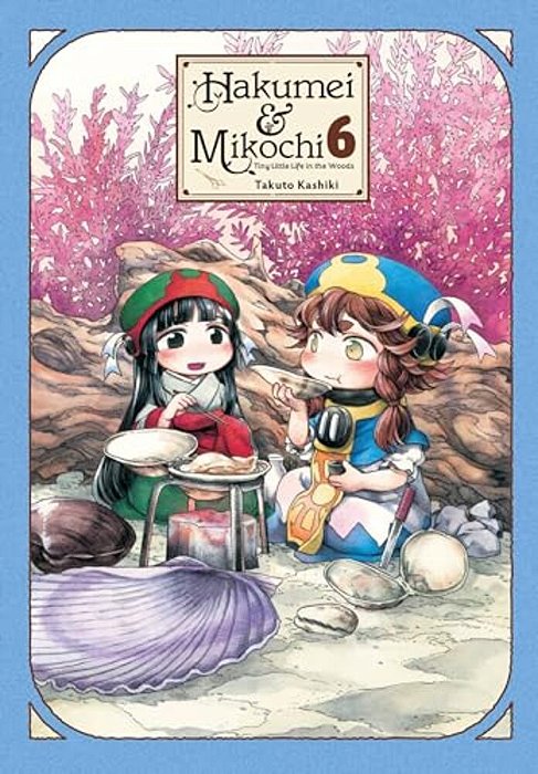 Hakumei & Mikochi: Tiny Little Life In The Woods, Vol. 6-..